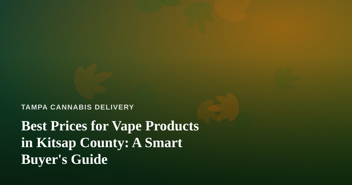 Best Prices for Vape Products in Kitsap County: A Smart Buyer’s Guide