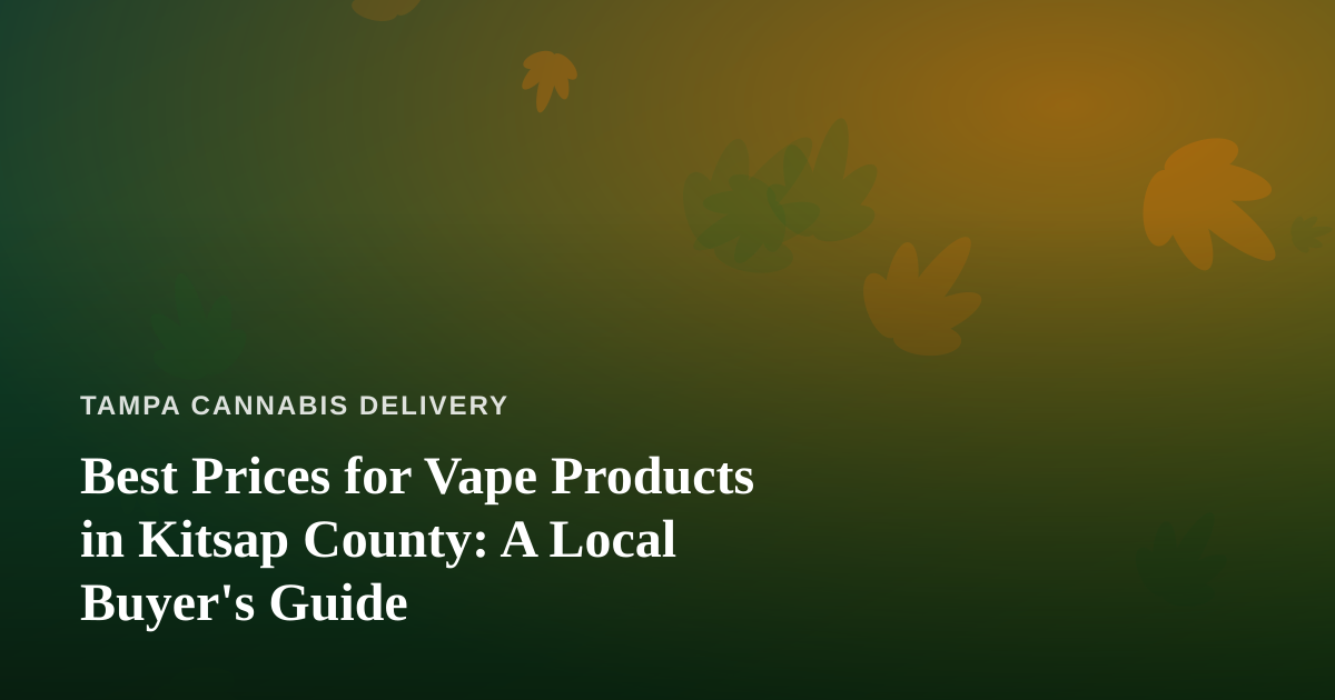 Best Prices for Vape Products in Kitsap County: A Local Buyer’s Guide