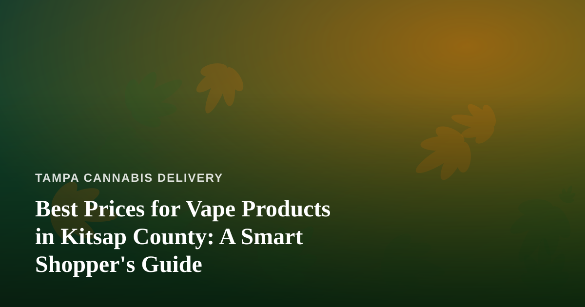 Best Prices for Vape Products in Kitsap County: A Smart Shopper’s Guide
