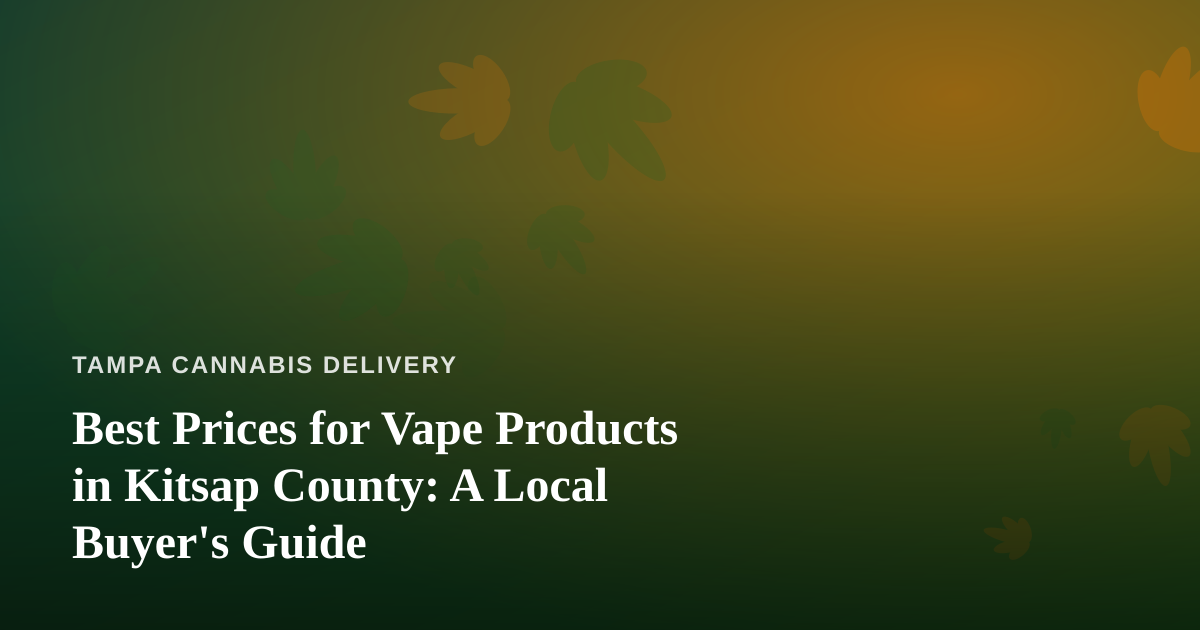 Best Prices for Vape Products in Kitsap County: A Local Buyer’s Guide