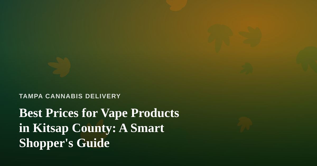 Best Prices for Vape Products in Kitsap County: A Smart Shopper’s Guide