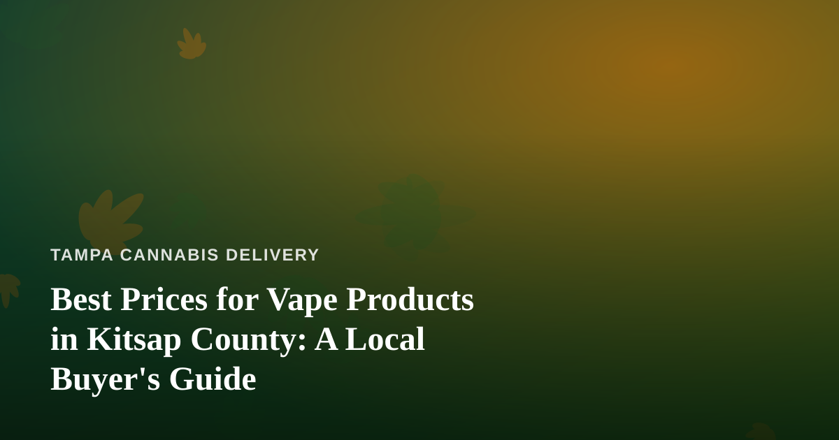 Best Prices for Vape Products in Kitsap County: A Local Buyer’s Guide