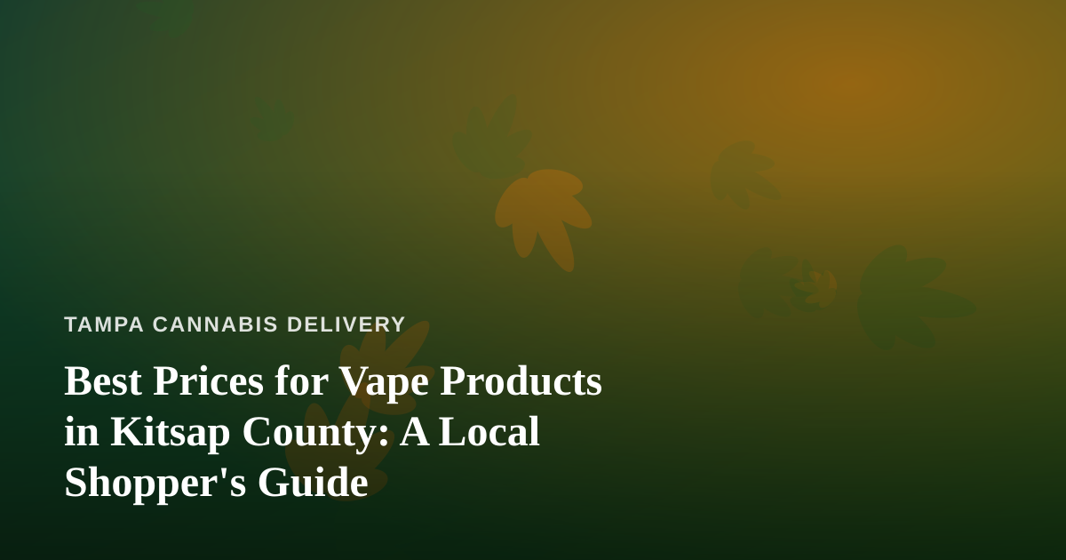 Best Prices for Vape Products in Kitsap County: A Local Shopper’s Guide