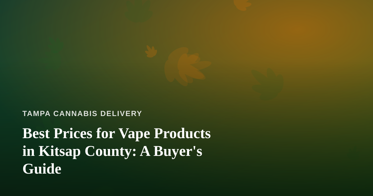 Best Prices for Vape Products in Kitsap County: A Buyer’s Guide