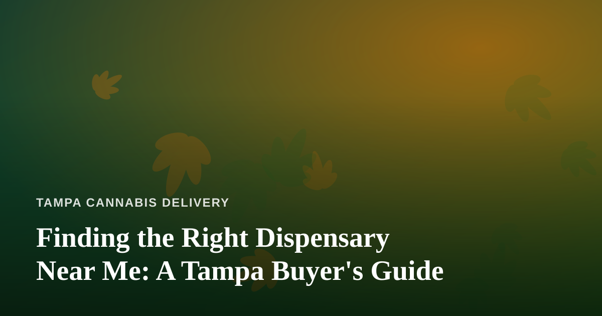 Finding the Right Dispensary Near Me: A Tampa Buyer’s Guide