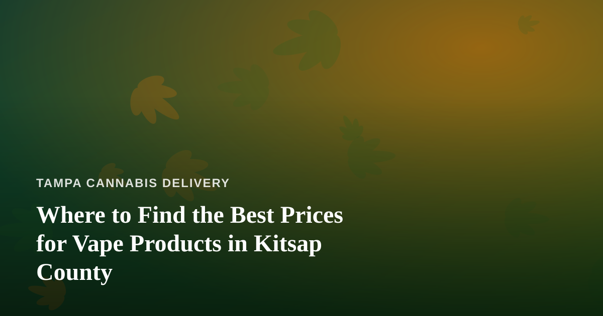 Where to Find the Best Prices for Vape Products in Kitsap County