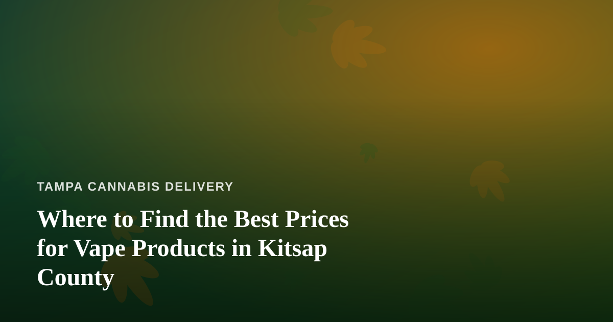 Where to Find the Best Prices for Vape Products in Kitsap County
