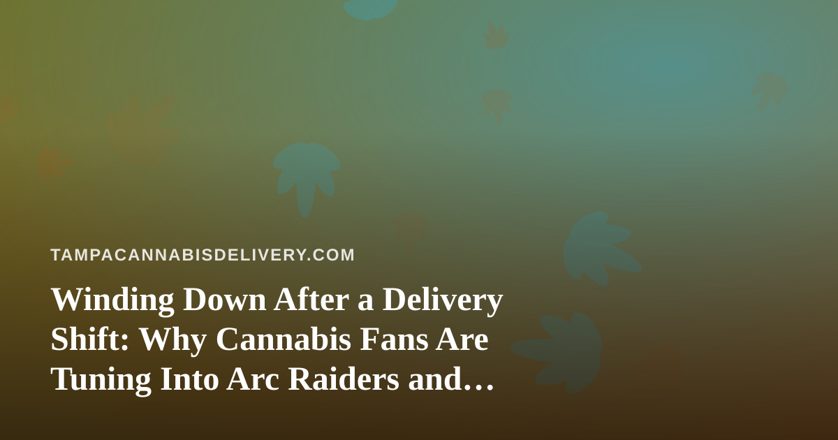 Winding Down After a Delivery Shift: Why Cannabis Fans Are Tuning Into Arc Raiders and Wardogs Streams