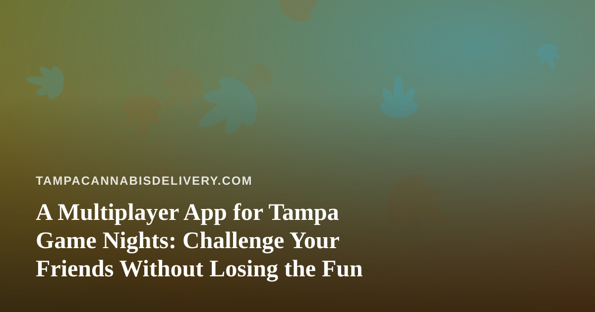 A Multiplayer App for Tampa Game Nights: Challenge Your Friends Without Losing the Fun